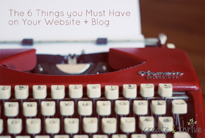 The 6 Things You Must Have On Your Blog + Website | Create & Thrive