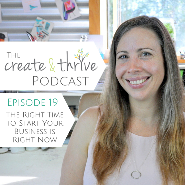 [19] The Right Time to Start is Now | Create & Thrive